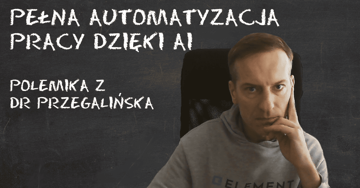 Pełna automatyzacja pracy - polemika z dr Przegalińska