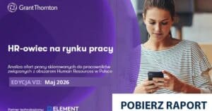 HR-owiec na rynku pracy 2026 — VII edycja raportu Grant Thornton i Element