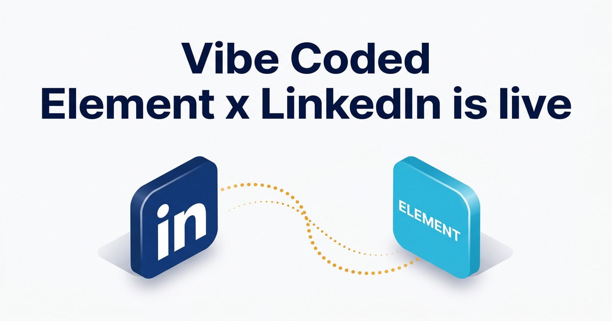 Vibe Coded: Element x LinkedIn integration is live