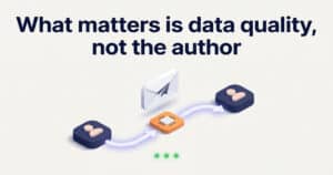 What matters is data quality, not the author of the message