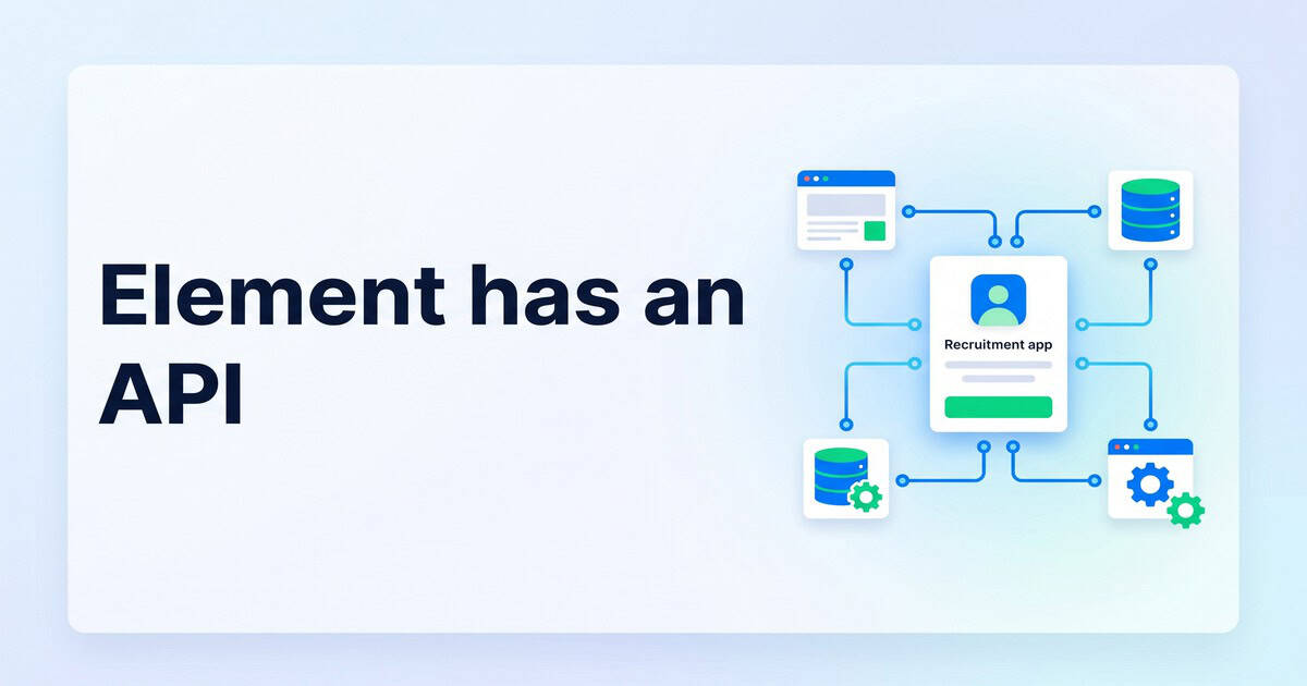 Element now has an API for recruitment integrations