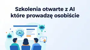 Szkolenia otwarte z AI prowadzone przez Macieja Michalewskiego z Altkom i EY