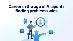 Career in the age of AI agents, finding problems wins, a person with a magnifier spotting the right problem among many.